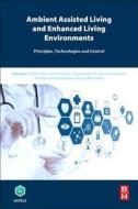 Ambient Assisted Living and Enhanced Living Environments: Principles, Technologies and Control edito da BUTTERWORTH HEINEMANN