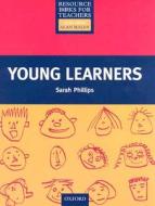 Young Learners di Sarah Phillips edito da Oxford University Press