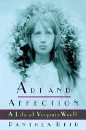 Art and Affection: A Life of Virginia Woolf di Panthea Reid edito da Oxford University Press, USA