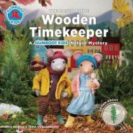The Case of the Wooden Timekeeper di Eric Hogan, Tara Hungerford edito da Firefly Books Ltd