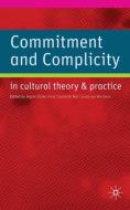 Commitment and Complicity in Cultural Theory and Practice edito da Palgrave Macmillan UK