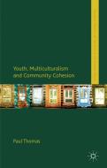 Youth, Multiculturalism and Community Cohesion di Paul Thomas edito da SPRINGER NATURE