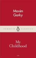 My Childhood di Maxim Gorky edito da Penguin Books Ltd