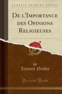 De L'importance Des Opinions Religieuses (classic Reprint) di Jacques Necker edito da Forgotten Books