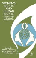 Women's Rights and Human Rights: International Historical Perspectives di P. Grimshaw, K. Holmes, M. Lake edito da SPRINGER NATURE
