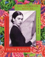 You are Always With Me di Frida Kahlo edito da Little, Brown Book Group