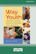 THE WAY OF YOUTH: BUDDHIST COMMON SENSE di DAISAKU IKEDA edito da LIGHTNING SOURCE UK LTD