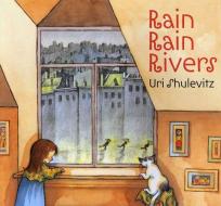Rain Rain Rivers di Uri Shulevitz edito da FARRAR STRAUSS & GIROUX