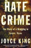 Hate Crime: The Story of a Dragging in Jasper, Texas di Joyce King edito da ANCHOR