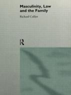 Masculinity, Law and Family di Richard Collier edito da Routledge