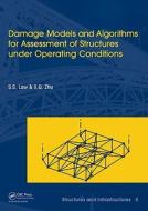 Damage Models and Algorithms for Assessment of Structures under Operating Conditions di Siu-Seong Law edito da CRC Press