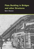 Plate Buckling in Bridges and Other Structures di Bjorn Akesson edito da Taylor & Francis Ltd