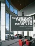 Reinforced and Prestressed Concrete Design to EC2 di Eugene O'Brien, Andrew Dixon, Emma Sheils edito da Taylor & Francis Ltd