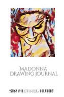 Iconic Madonna drawing Journal Sir Michael Huhn Designer edition di Sir Michael Huhn, Michael Huhn edito da BLURB INC