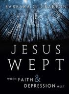 Jesus Wept di Barbara Cawthorne Crafton edito da John Wiley And Sons Ltd