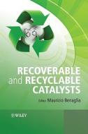 Recoverable and Recyclable Catalysts di Maurizio Benaglia edito da Wiley-Blackwell