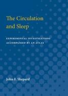 The Circulation and Sleep: Experimental Investigations Accompanied by an Atlas di John Shepard edito da UNIV OF MICHIGAN PR