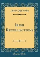Irish Recollections (Classic Reprint) di Justin McCarthy edito da Forgotten Books
