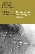 The Vibrational Spectroscopy of Polymers di D. I. Bower, David I. Bower edito da Cambridge University Press