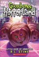 Little Shop of Hamsters (Goosebumps Horrorland #14) di R.L. Stine edito da Scholastic Inc.