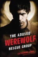 The Abused Werewolf Rescue Group di Catherine Jinks edito da GRAPHIA BOOKS