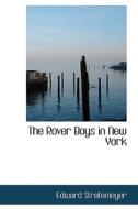 The Rover Boys In New York di Edward Stratemeyer edito da Bibliolife