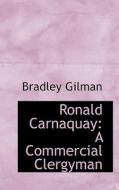 Ronald Carnaquay di Bradley Gilman edito da Bibliolife