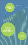Climate And Ecosystems di David Schimel edito da Princeton University Press