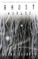 Ghost Worlds di Mel Gooding edito da Llewellyn Publications,u.s.