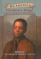 Freedom's Wings di Sharon Dennis Wyeth edito da Perfection Learning