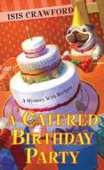 A Catered Birthday Party di Isis Crawford edito da Kensington Publishing