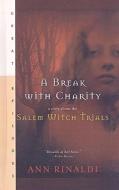 A Break with Charity: A Story about the Salem Witch Trials di Ann Rinaldi edito da PERFECTION LEARNING CORP
