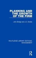 Planning And The Growth Of The Firm di John Bridge, J. C. Dodds edito da Taylor & Francis Inc