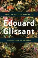 The Collected Poems of Édouard Glissant di Edouard Glissant edito da UNIV OF MINNESOTA PR