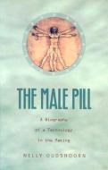 The Male Pill di Nelly Everdina Oudshoorn edito da Duke University Press