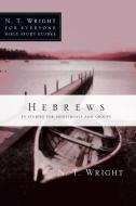 Hebrews: 13 Studies for Individuals and Groups di N. T. Wright edito da INTER VARSITY PR