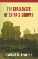 The Challenges of China's Growth di Dwight H. Perkins edito da AMER ENTERPRISE INST PUBL