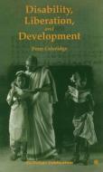 Disability, Liberation, and Development di Peter Coleridge edito da Oxfam Pub