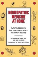 Homeopathic Medicine at Home: Natural Remedies for Everyday Ailments and Minor Injuries di Maesimund B. Panos edito da TARCHER JEREMY PUBL