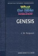 What the Bible Teaches Vol 1 Old Testament Genesis di J. W. Ferguson edito da John Ritchie Publications