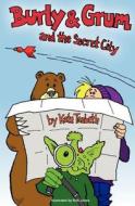 Burly & Grum and the Secret City di Kate Tenbeth edito da Magic Toy Books