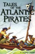 Tales of the Atlantic Pirates di Geoffrey Girard edito da Middle Atlantic Press