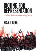 Rioting For Representation di Risa J. Toha edito da Cambridge University Press