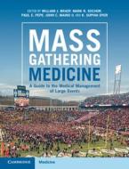 Mass Gathering Medicine: A Guide to the Medical Management of Large Events edito da CAMBRIDGE