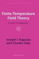 Finite-Temperature Field Theory: Principles and Applications di Joseph I. Kapusta, Charles Gale edito da CAMBRIDGE