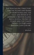 THE NEW SAILING DIRECTORY FOR THE ISLAND di JOHN 1773-184 PURDY edito da LIGHTNING SOURCE UK LTD