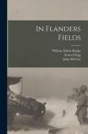 In Flanders Fields di John Mccrae, William Edwin Rudge, Ernest Clegg edito da LEGARE STREET PR