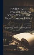Narrative of a Voyage to New South Wales, and Van Dieman's Land: In the Ship Skelton, During the Year 1820; With Observations On the State of These Co di James Dixon edito da LEGARE STREET PR