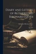Diary and Letters of Rutherford Birchard Hayes: 1861-1865 di Rutherford B. Hayes edito da LEGARE STREET PR