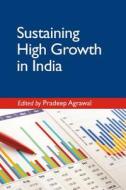 Sustaining High Growth in India di EDITED BY PRADEEP AG edito da Cambridge University Press